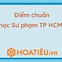 Điểm Chuẩn Các Trường Sư Phạm Cả Nước