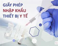 Giấy Phép Nhập Khẩu Thiết Bị Y Tế Là Gì