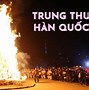 Lịch Nghỉ Lễ Trung Thu Hàn Quốc