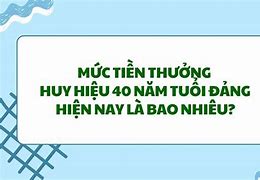 Tiền Thưởng 55 Tuổi Đảng Là Bao Nhiêu